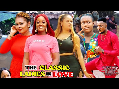 THE CLASSIC LADIES IN LOVE COMPLETE SEASON 7&8 {NEW HIT MOVIE} UJU / LUCHY/ TANA 2021 LATEST MOVIE