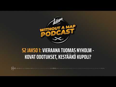 Liiga Without a map Podcast, S2 Jakso 1: Vieraana Tuomas Nyholm - kovat odotukset, kestääkö kupoli?
