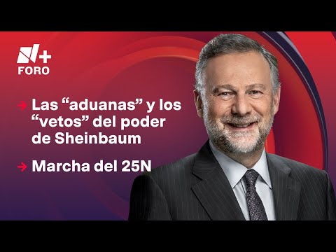 Las “aduanas” y los “vetos” del poder de Sheinbaum | Es la Hora de Opinar - 26 de noviembre 2025