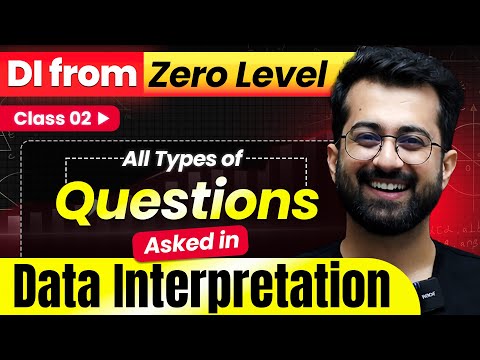 DI from Zero Level Class 02 || All Types of Questions Asked in Data Interpretation || Aashish Arora