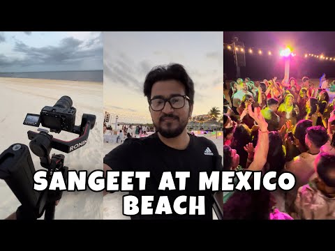 Shooting Indian Wedding Sangeet At MEXICO Beach #vlog 12