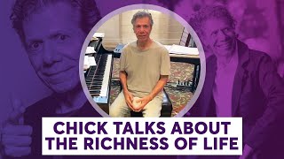 Chick Talks About the Richness of Life