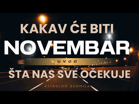 Astrolog Radmila - NOVEMBAR - Kakav će biti i šta nas sve očekuje? UVOD