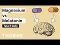 Magnesium L Theanine Melatonin What S The Difference Take 5 Daily Thorne