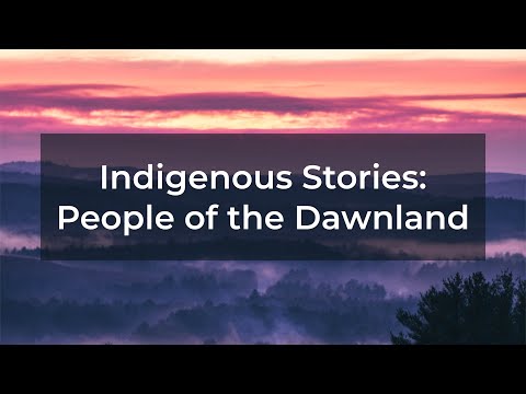 Indigenous Stories: People of the Dawnland
