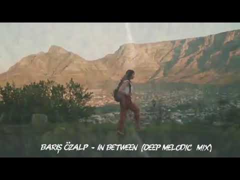 Barış Özalp – In Between (Deep Melodic House / Emotional Dance Mix) 