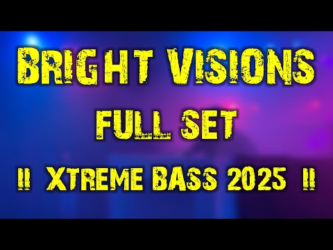 Bright Visions (full set) @ XTREME BASS: THE FINAL MISSION 2025