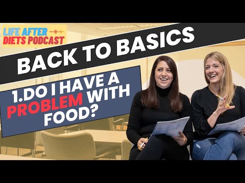 Back to Basics (1/4): Do I Have A Problem With Food?