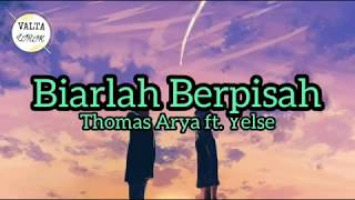 Download lagu Thomas Arya ft Yelse - Biarlah Berpisah (lirik) | lagu galau terbaru mp3 Download lagu Thomas Arya ft Yelse - Biarlah Berpisah (lirik) | lagu galau terbaru mp3