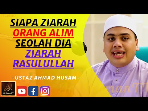 Ustaz Ahmad Husam - SIAPA ZIARAH ORANG ALIM SEOLAH DIA ZIARAH RASULULLAH