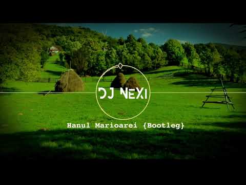 Dj NeXi - Hanul Marioarei {Bootleg}