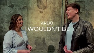 I Wouldn&#39;t Be - Ardú (Kodaline A Cappella Cover)