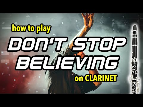 How to play Don't Stop Believing on Clarinet | Clarified