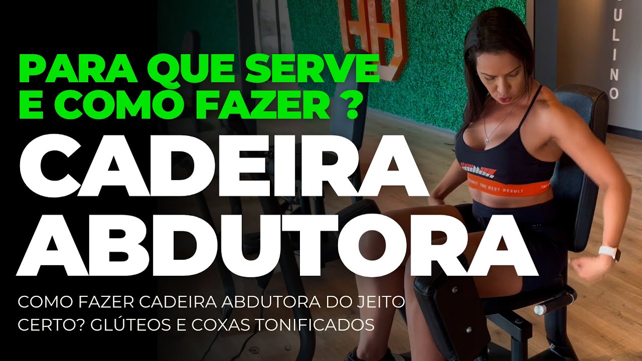 Cadeira Abdutora: Para que Serve e Como Fazer? Técnica Perfeita para Glúteos e Coxas!