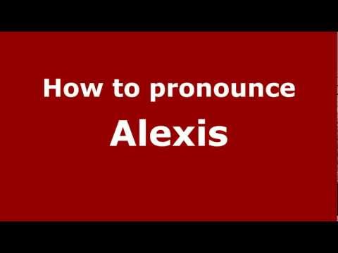 How to Pronounce Alexis - PronounceNames.com