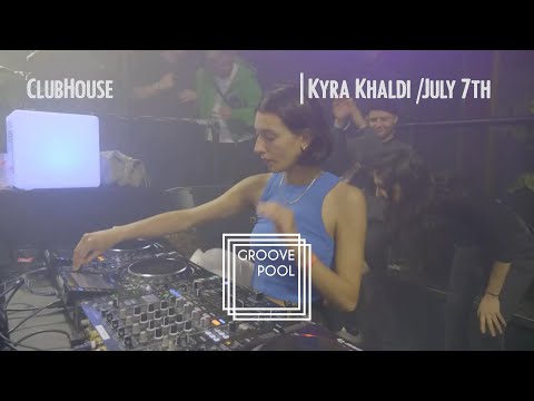 Kyra Khaldi / ClubHouse X Groove Pool / July 7th
