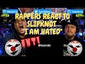 Rappers React To Slipknot "I AM HATED"!!!