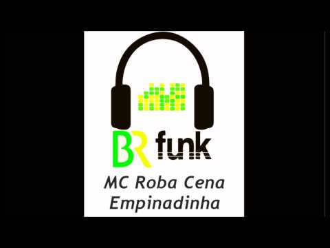 MC Roba Cena - Empinadinha