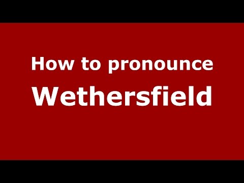 How to pronounce Wethersfield