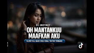 Download lagu DJ Imeymey – Oh Mantanku Maafkan Aku | Slow Full Bass 2026 Viral TikTok Terbaru mp3 Download lagu DJ Imeymey – Oh Mantanku Maafkan Aku | Slow Full Bass 2026 Viral TikTok Terbaru mp3