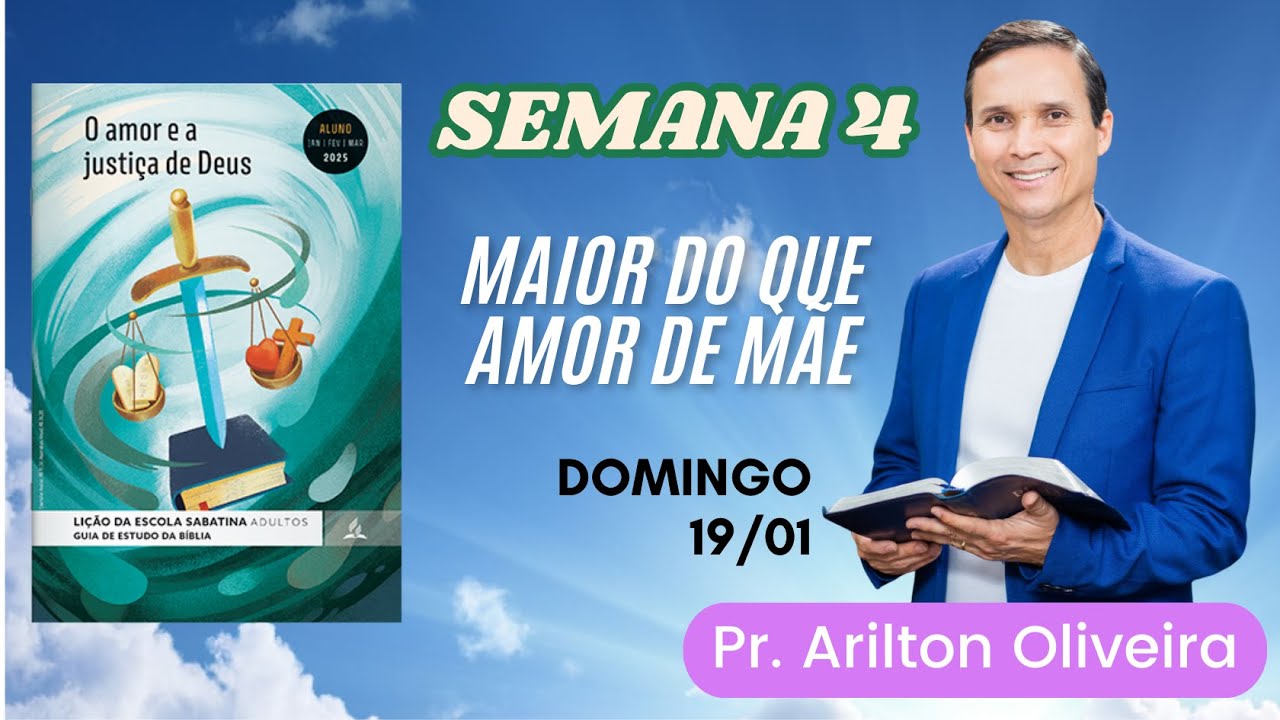 4. DOMINGO (19/01): MAIOR QUE AMOR DE MÃE / LIÇÃO ESCOLA SABATINA / 1 TRIM 2025 / PR. ARILTON