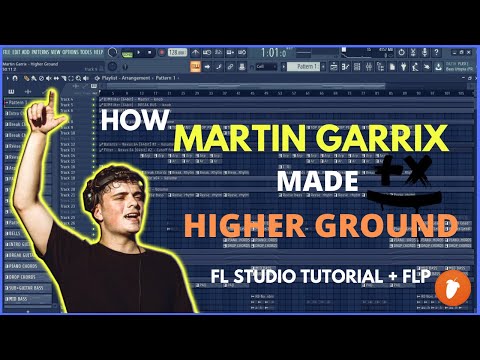 How Martin Garrix & John Martin Made Higher Ground [FL Studio Tutorial + FLP]