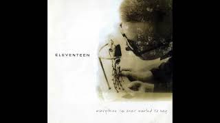 Eleventeen - I Stand Corrected (Everything I’ve Ever Wanted To Say)