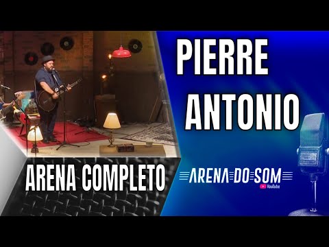 Pierre Antonio - Arena do Som Completo