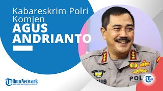 Profil Komjen Agus Andrianto, Kabareskrim yang Ikut Timsus Penyelidikan Kasus Kematian Brigadir J