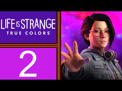 Life is Strange: True Colors playthrough pt2 - Silent Rock-Outs and Unexpected Beatdowns! LOL!