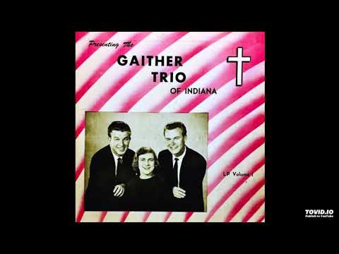 Presenting The Gaither Trio of Indiana - Vol. 1 LP (1960) [Full Album]