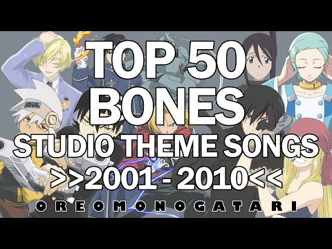 Top 50 Studio Bones Theme Songs OP/ED [2001-2010]