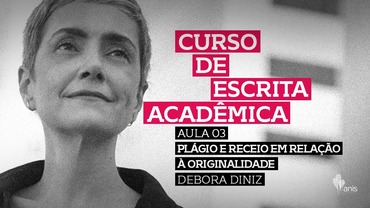 Aula 3: Debora Diniz, Plágio e receio sobre originalidade