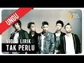 Ungu - Tak Perlu (Video Lirik)