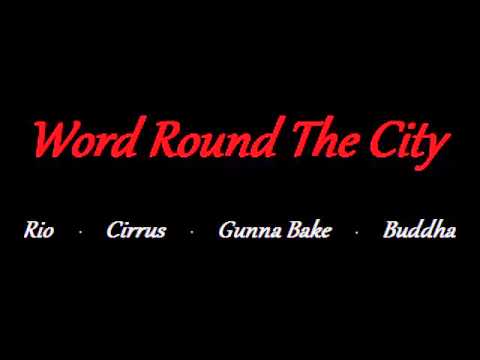 Rio, Cirrus, Gunna Bake & Buddha  - Word Round The City (Prod. TheBeatPlug)
