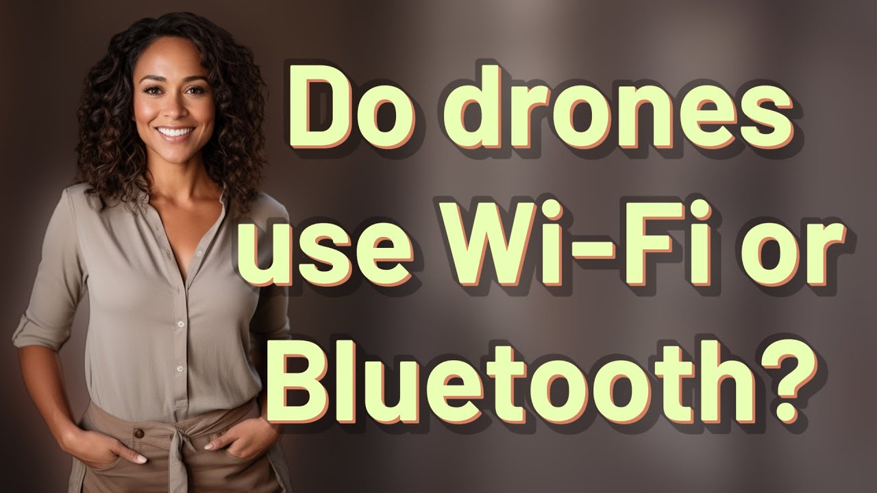 Do drones use Wi-Fi or Bluetooth?
