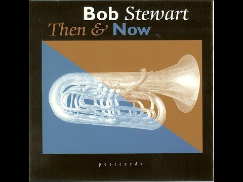 Bob Stewart  - Then & Now -1996 -FULL ALBUM