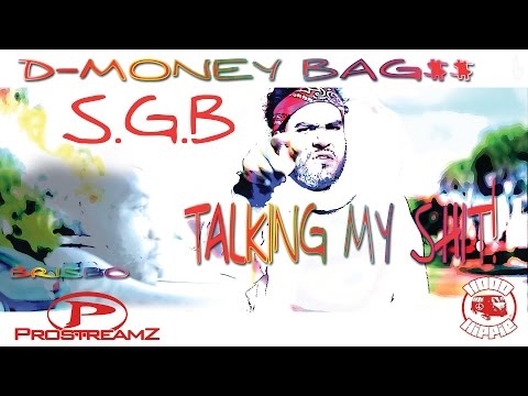 SGB - D. Money Bag$$ - Talking My Shit! (Official Music Video)