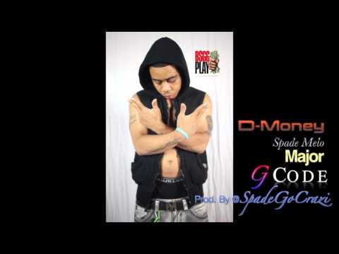 D Money Ft Spade Melo x Major   G Code Prod  By @SpadeGoCrazi