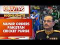 Dictator Munir Orders Purge Of Pakistan Cricket Team After Loss To India GRAVITAS HIGHLIGHTS