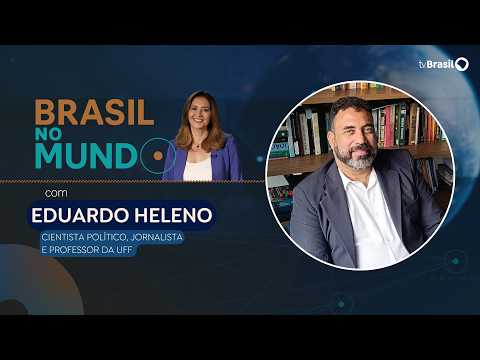 BRASIL NO MUNDO | Eduardo Heleno, cientista político, jornalista e professor da UFF