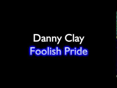 Danny Clay - Foolish Pride