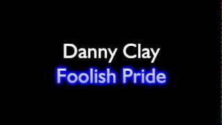 Danny Clay - Foolish Pride