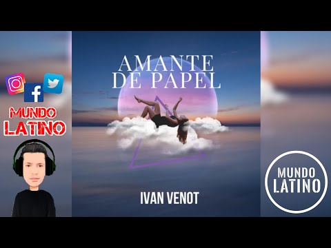 AMANTE DE PAPEL - Ivan Venot (Latin Urban 2022🌍)