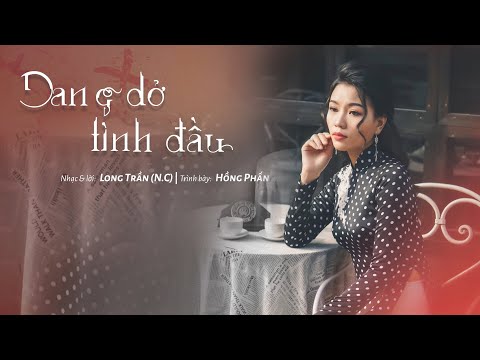Dang dở tình đầu - Hồng Phấn