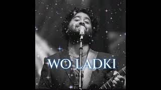 wo ladki || arijit singh new song || best of Arijit Singh || #arijitsingh #soulfullarijitsingh