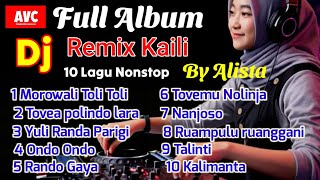 Download lagu Dj remix Kaili Full Album 10 lagu Nonstop by Alista  mp3