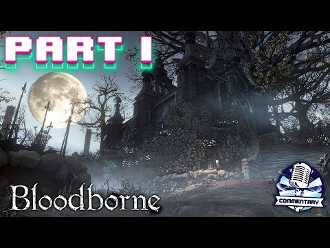 Bloodborne [PS5] [4K] Playthrough & Walkthrough Part 1 - The Hunt, Commences! (With Commentary!)