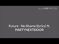 Future No Shame Lyrics Ft PARTYNEXTDOOR