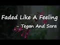 Tegan And Sara Faded Like A Feeling Lyrics